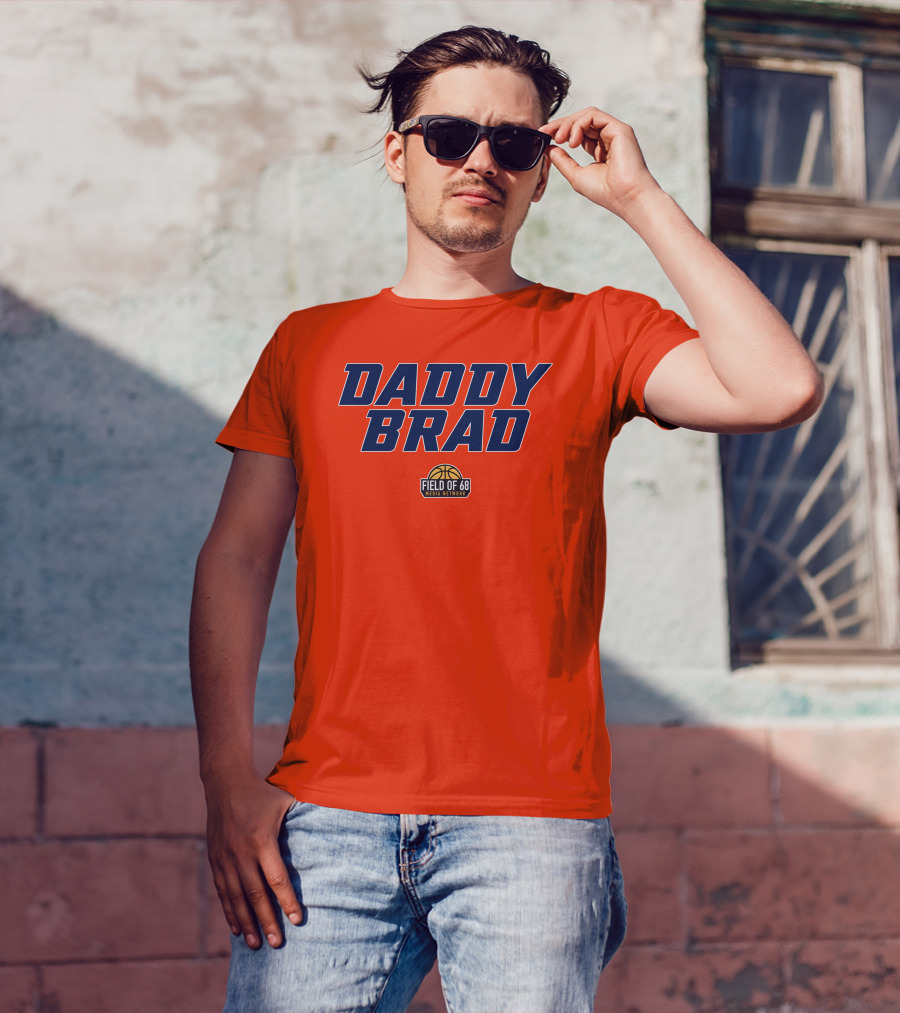 Daddy Brad Field Of 68 Media Network Basketball T-Shirt