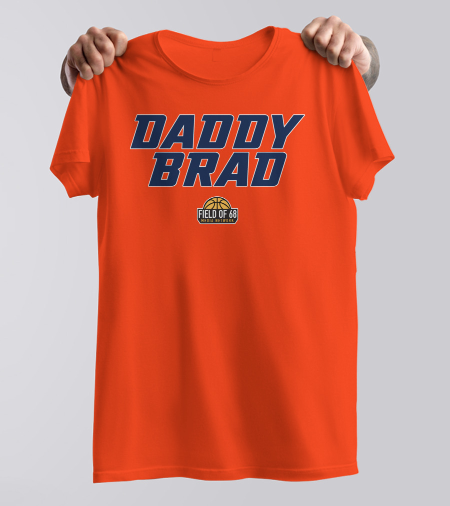 Daddy Brad Field Of 68 Media Network Basketball T-Shirt