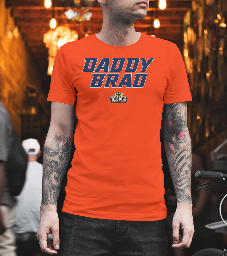 Daddy Brad Field Of 68 Media Network Basketball T-Shirt