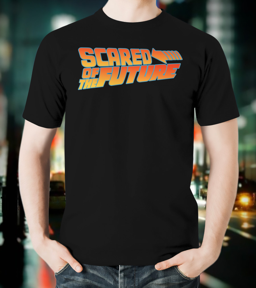 Scared Of The Future Back To The Future T-Shirt
