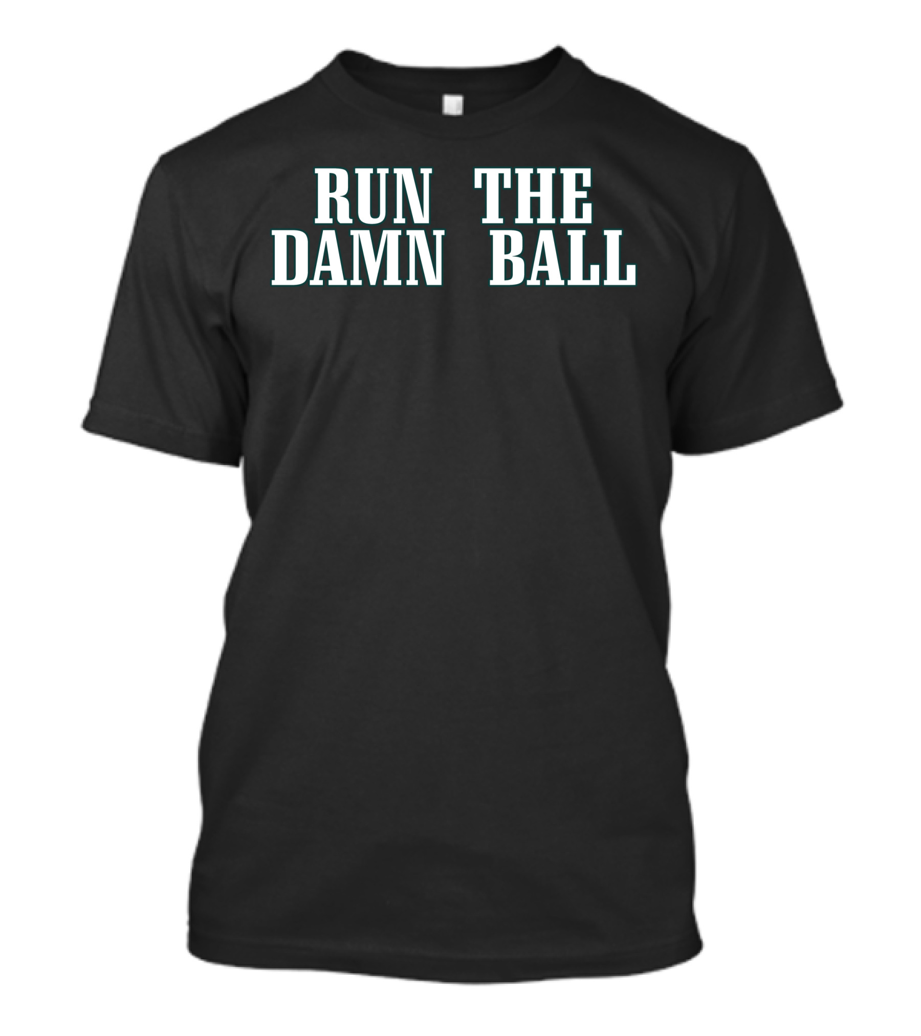 Run The Damn Ball - Sports Team Spirit Football Phrase Phi T-Shirt