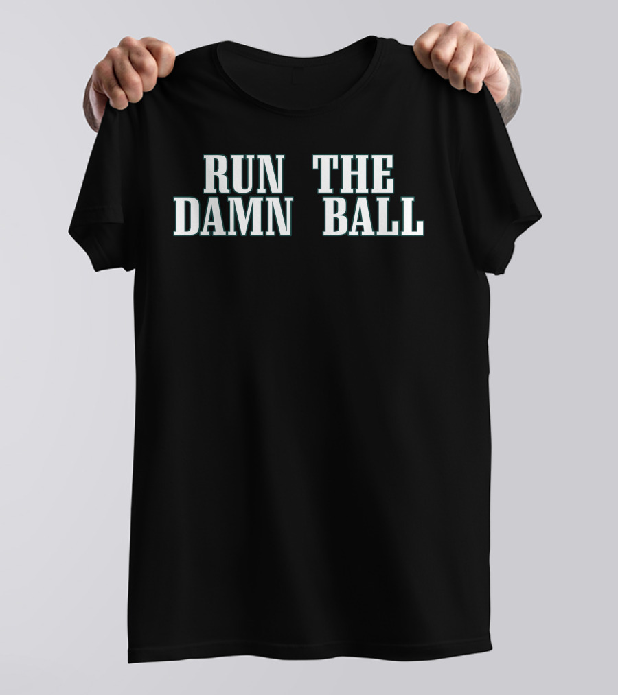 Run The Damn Ball - Sports Team Spirit Football Phrase Phi T-Shirt