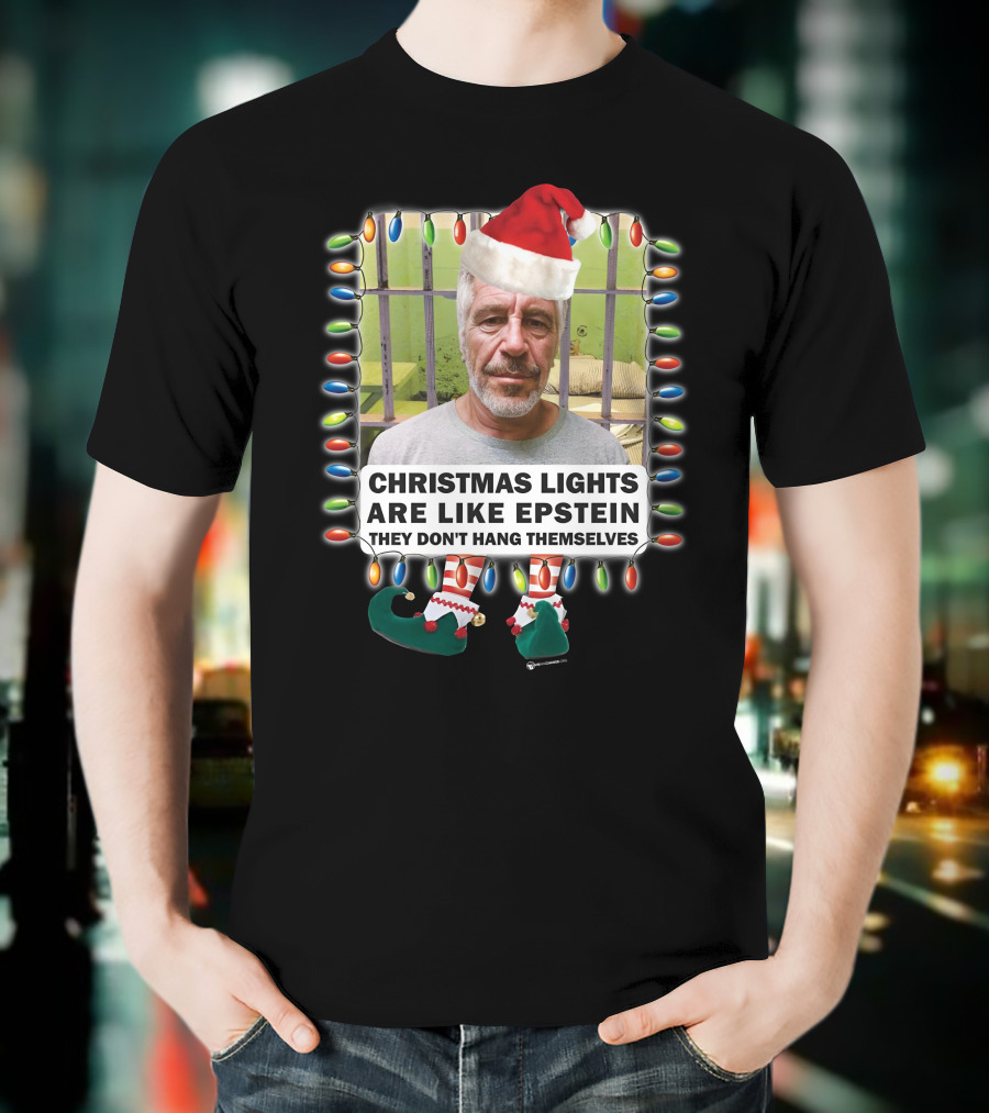 Christmas Lights Are Like Epstein They Don't Hang Themselves Santa Hat Prison Cell T-Shirt