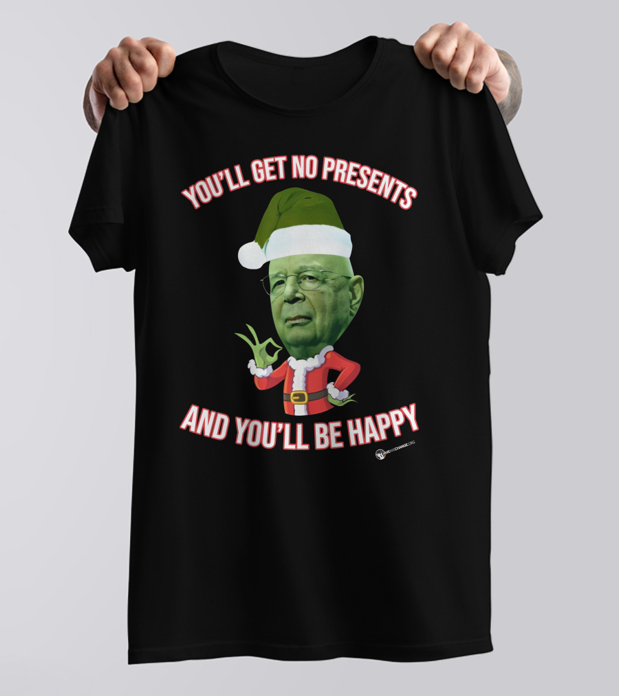 You’ll Get No Presents And You’ll Be Happy Christmas Santa Hat Green Head T-Shirt