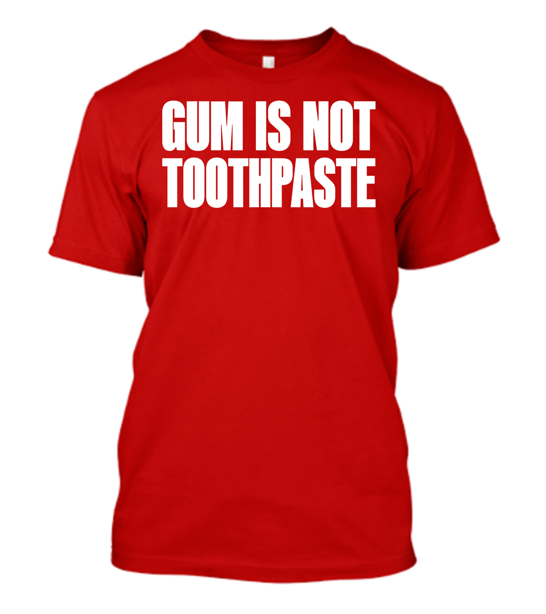 Gum Is Not Toothpaste Red Background Typography T-Shirt