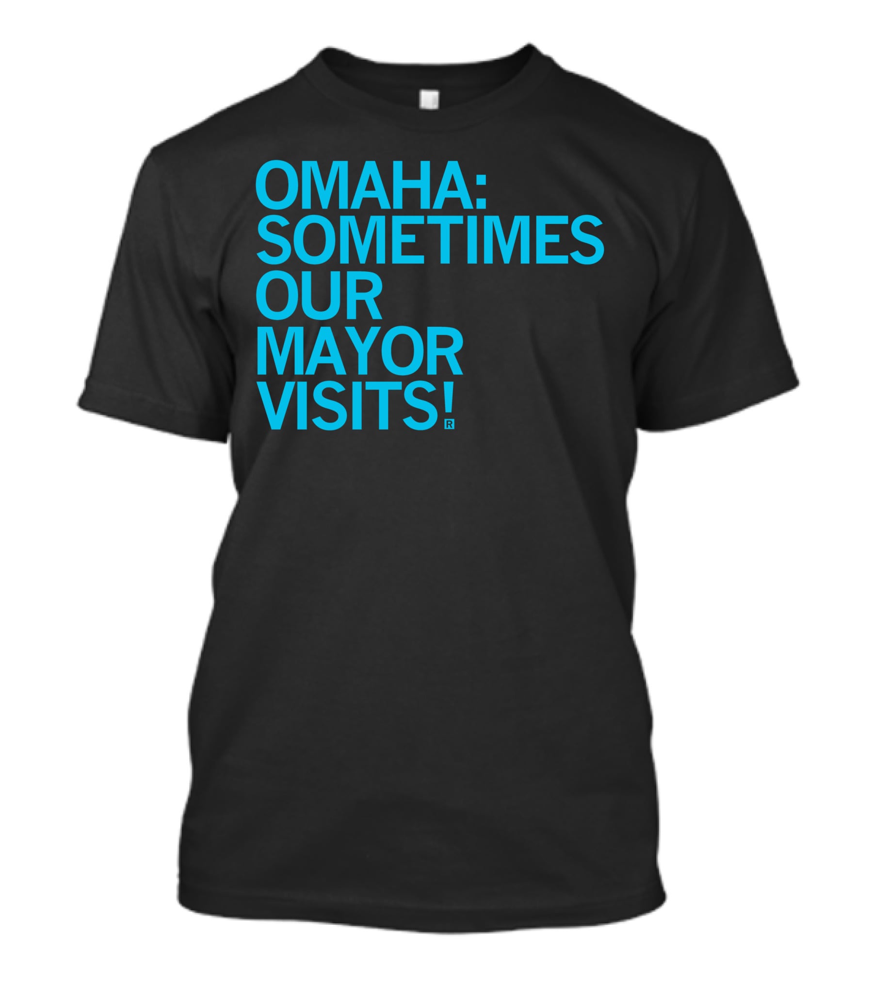 Omaha Sometimes Our Mayor Visits T-Shirt