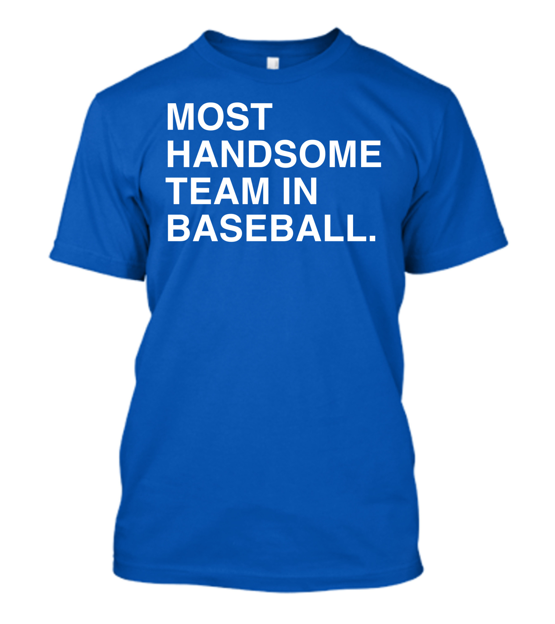 Most Handsome Team In Baseball T-Shirt
