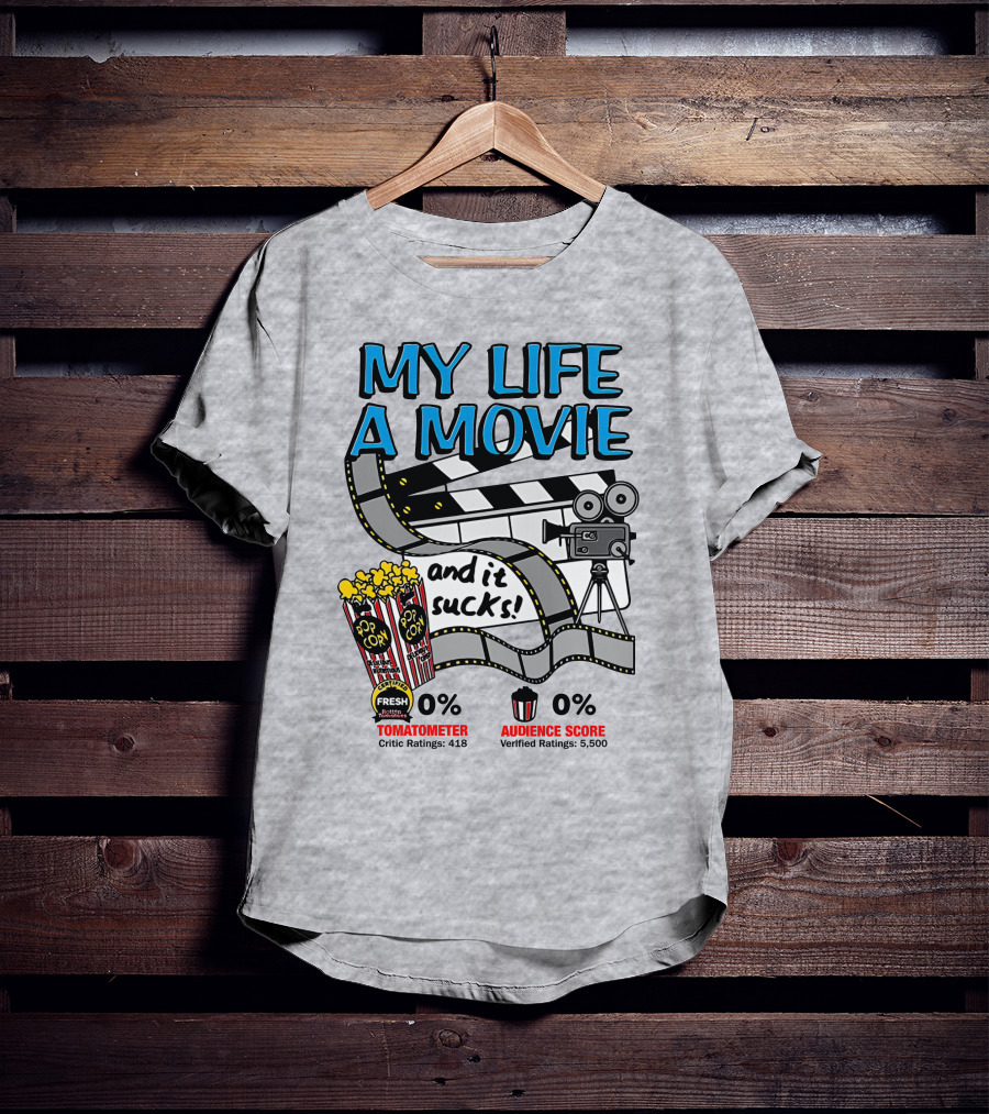 My Life A Movie And It Sucks 0% Tomatometer Audience Score Cinema Camera Popcorn T-Shirt