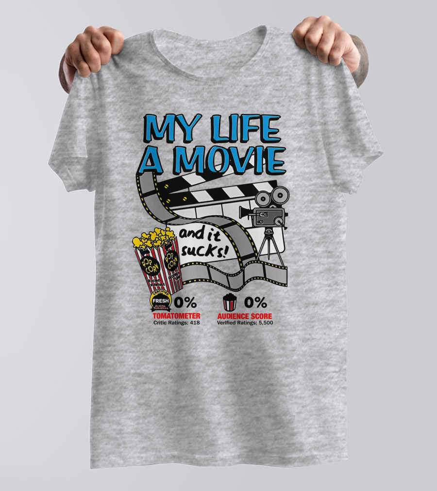 My Life A Movie And It Sucks 0% Tomatometer Audience Score Cinema Camera Popcorn T-Shirt