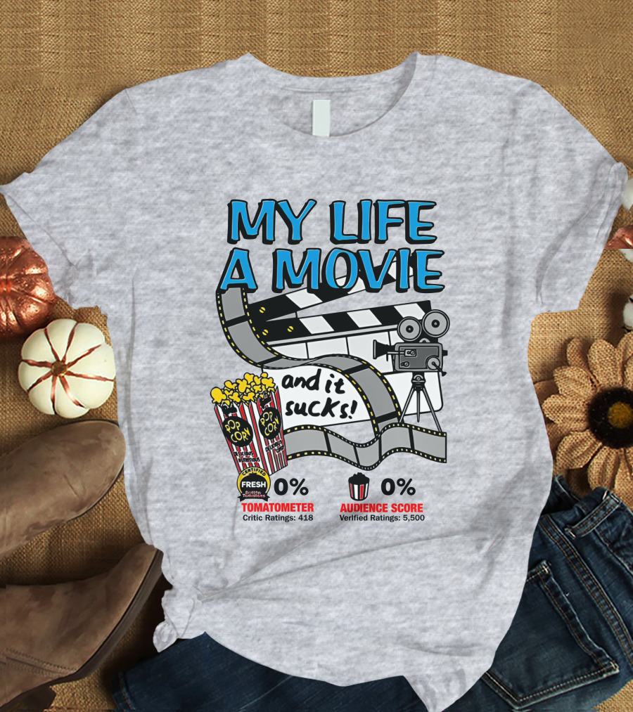 My Life A Movie And It Sucks 0% Tomatometer Audience Score Cinema Camera Popcorn T-Shirt