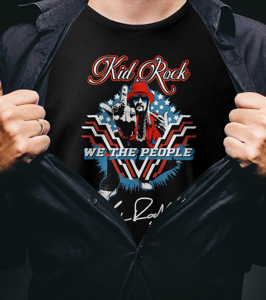 Kid Rock We The People Patriotic Gesture And Signature T-Shirt