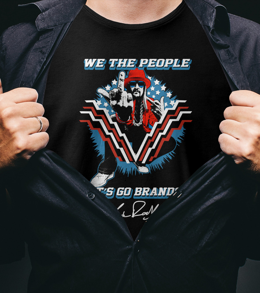 WE THE PEOPLE LET'S GO BRANDON KID ROCK T-Shirt