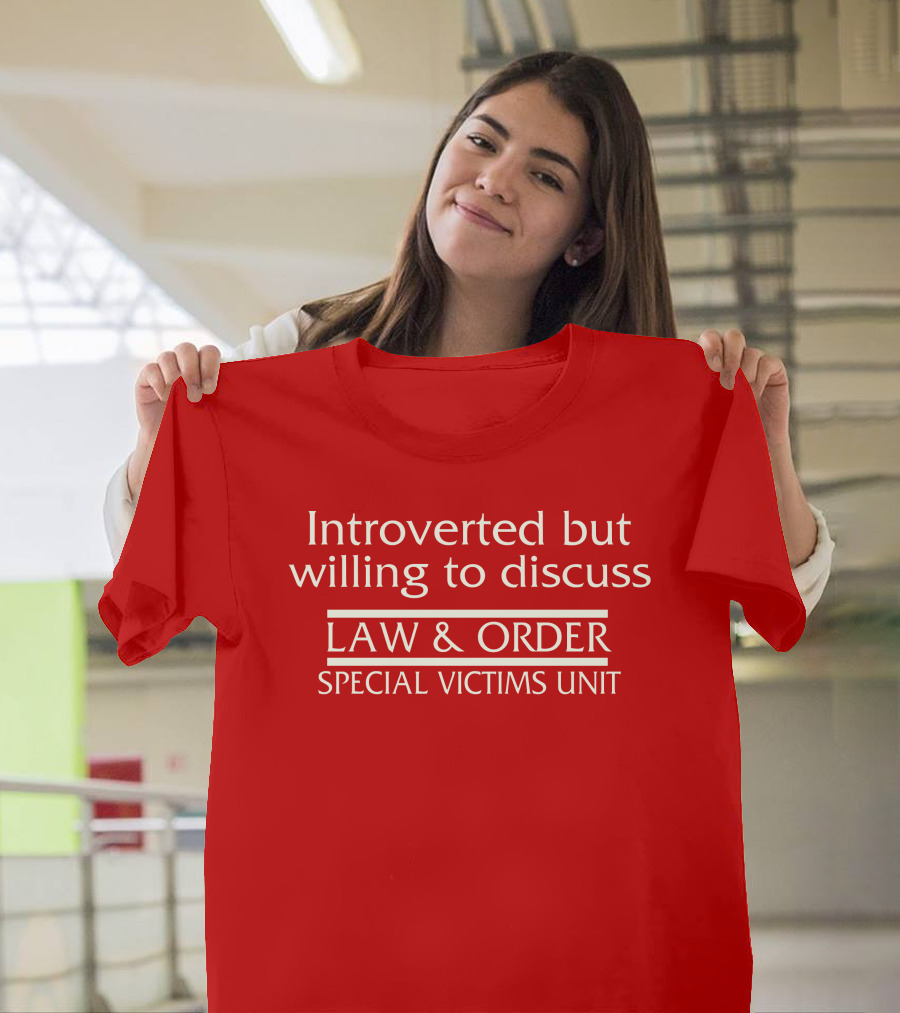 Introverted But Willing To Discuss Law And Order Special Victims Unit T-Shirt