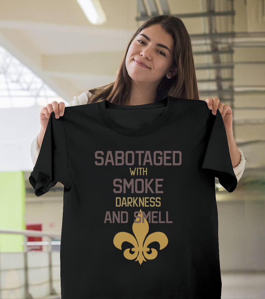 Sabotaged With Smoke Darkness And Smell Fleur-de-Lis T-Shirt