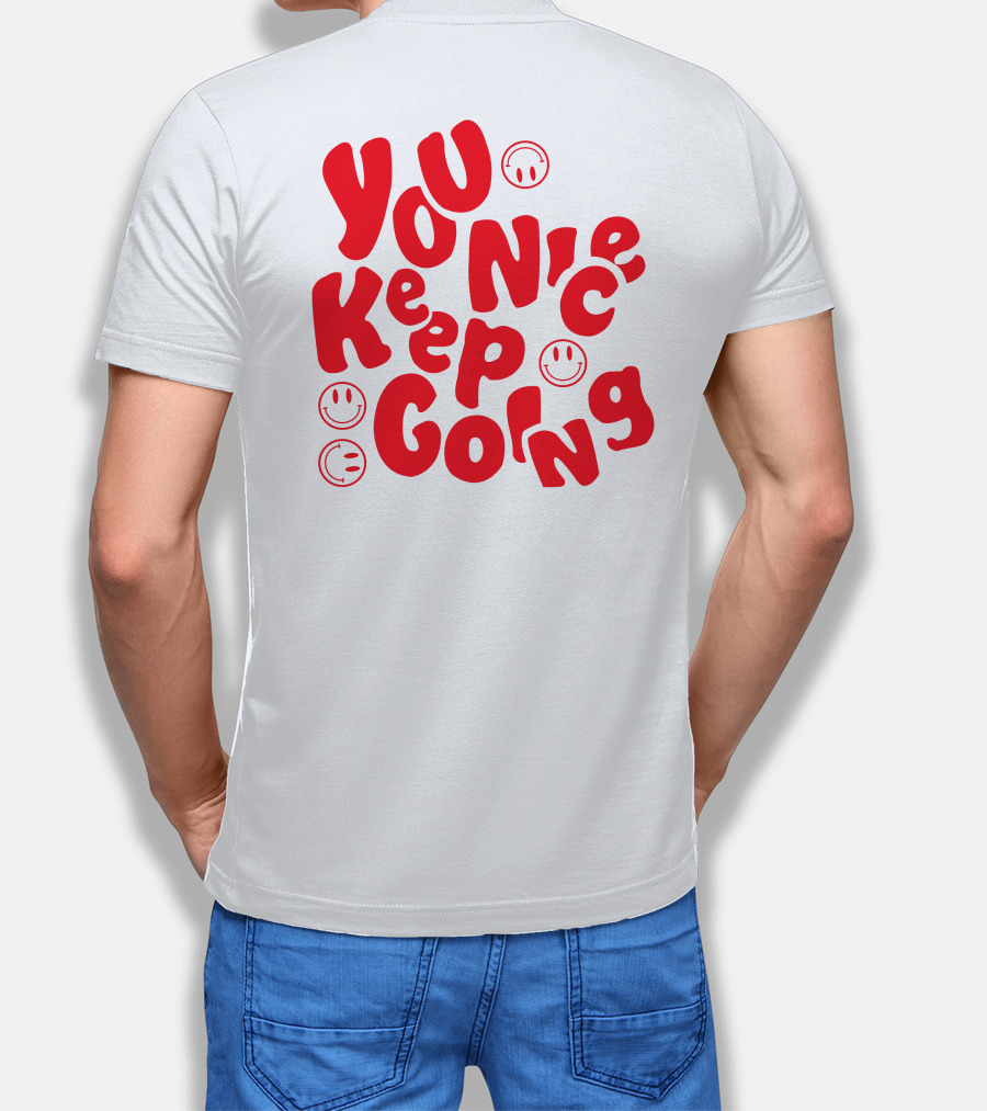You Nice Keep Going Smiley Faces T-Shirt