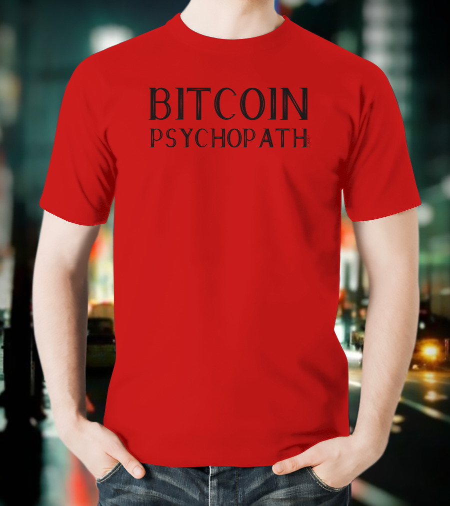 Bitcoin Psychopath FOMO21 T-Shirt