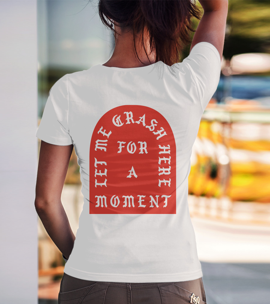 Let Me Crash Here For A Moment Paris City T-Shirt