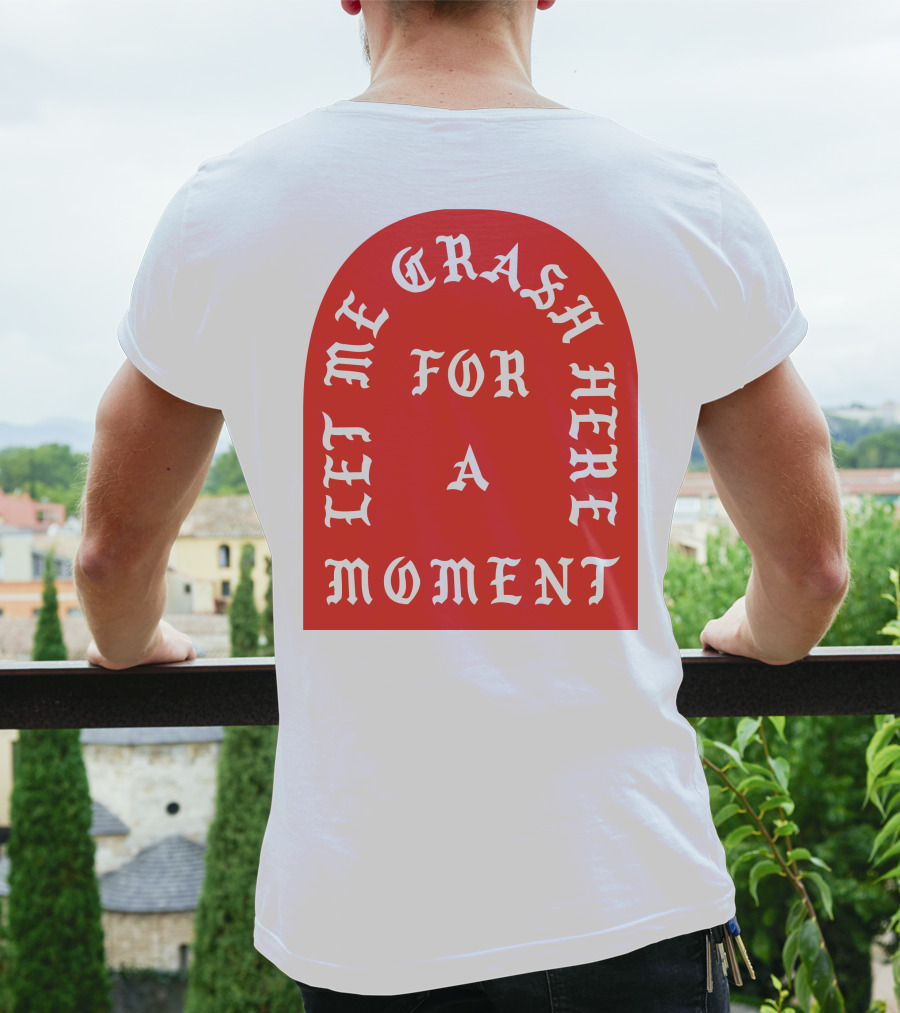 Let Me Crash Here For A Moment Paris City T-Shirt