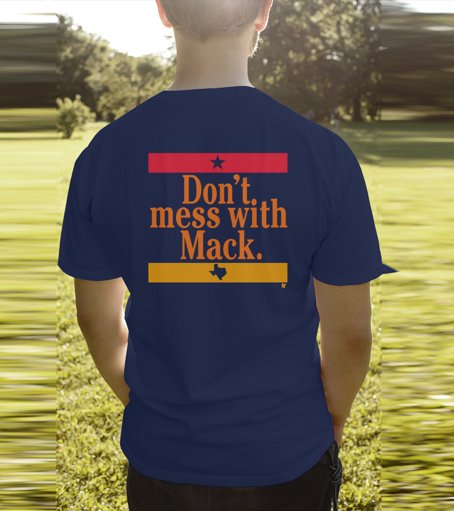 Houston Astros Don't Mess With Mack Texas Star T-Shirt