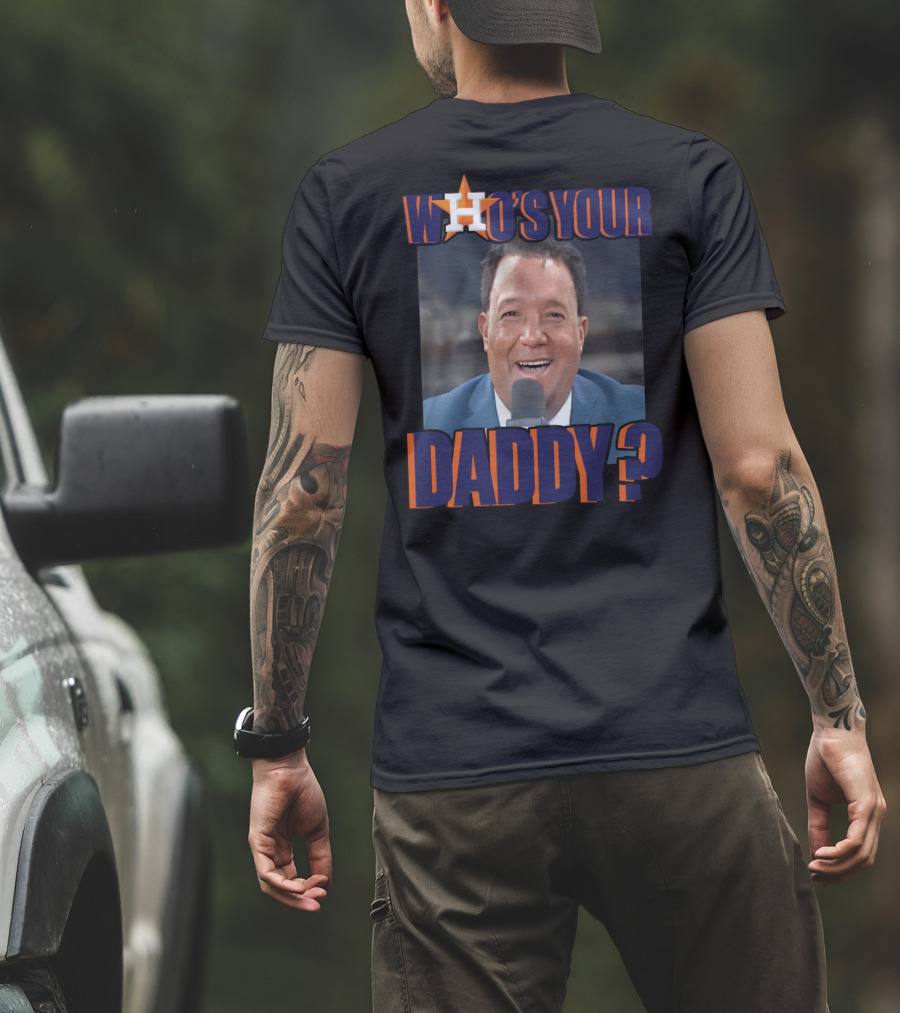 Houston Astros Who's Your Daddy? T-Shirt