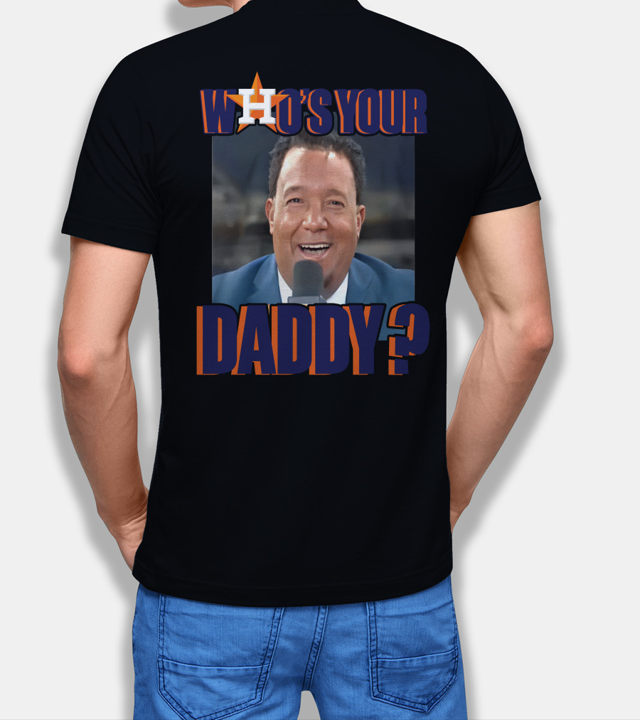 Houston Astros Who's Your Daddy? T-Shirt
