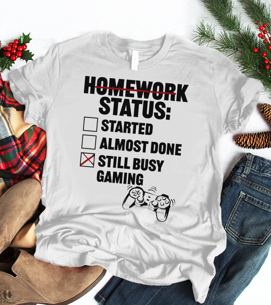 Homework Status Checklist Started Almost Done Still Busy Gaming With Controller T-Shirt