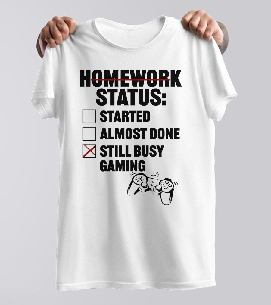Homework Status Checklist Started Almost Done Still Busy Gaming With Controller T-Shirt