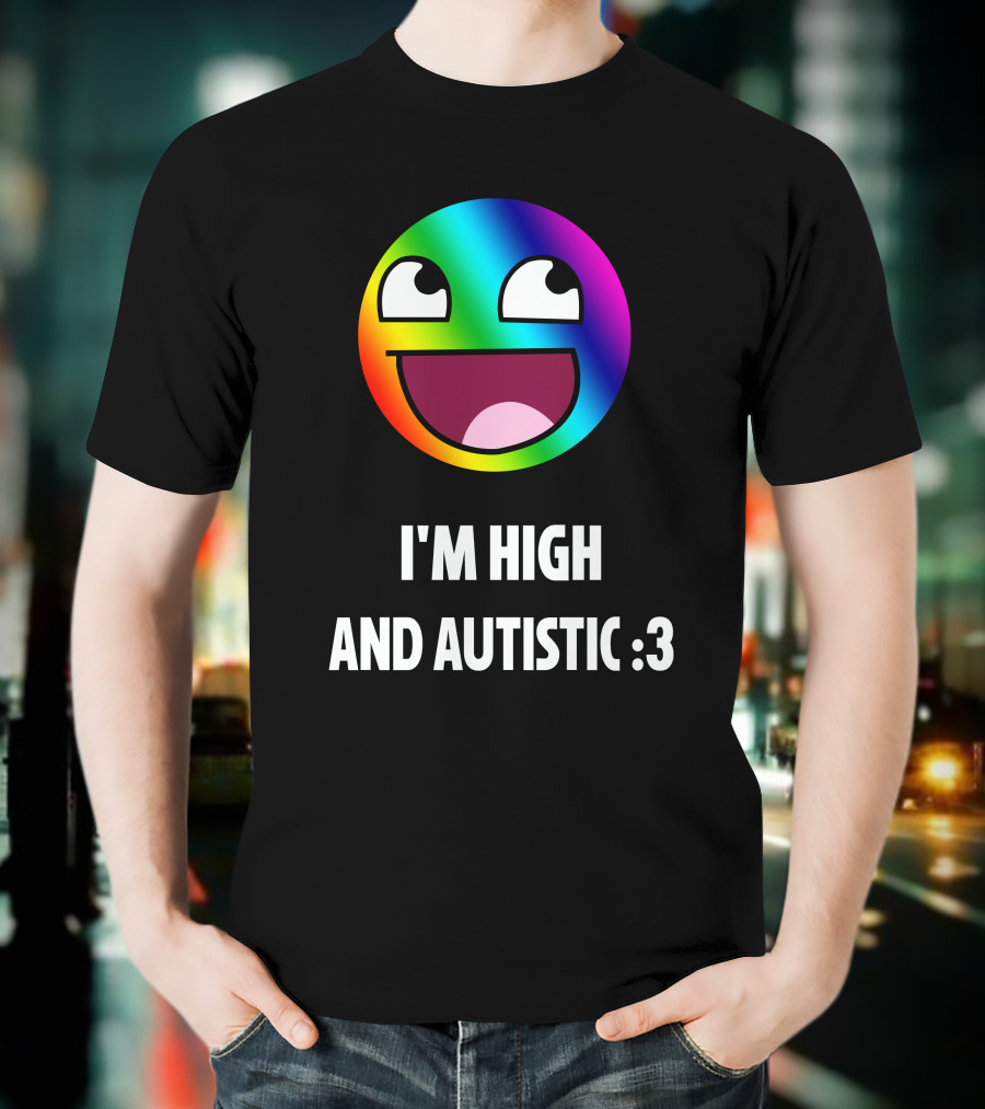 I'm High And Autistic Rainbow Smiley Face T-Shirt