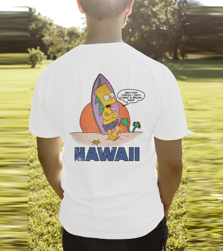 Hawaii Bart Simpson Another Perfect Day Gimme A Break Man Surfboard Cartoon T-Shirt