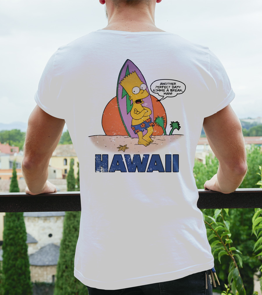 Hawaii Bart Simpson Another Perfect Day Gimme A Break Man Surfboard Cartoon T-Shirt