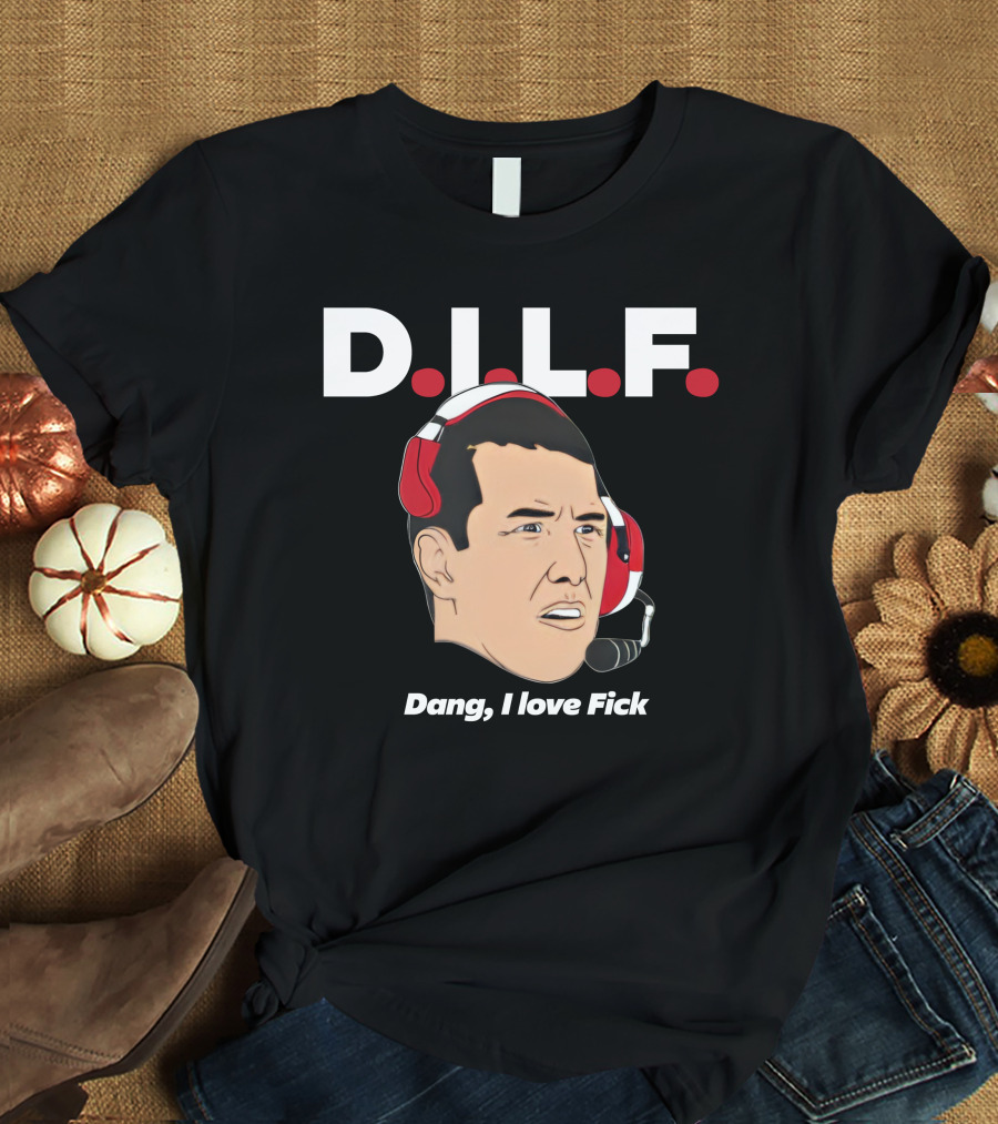 DILF Dang I Love Fick 513Shirts Merch T-Shirt