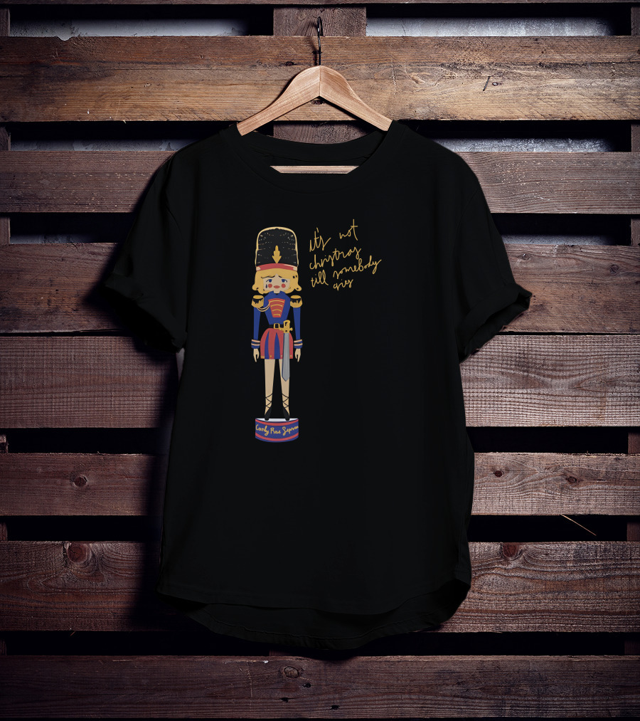 Carly Rae Jepsen Shop It's Not Christmas Till Somebody Cries Christmas Nutcracker T-Shirt