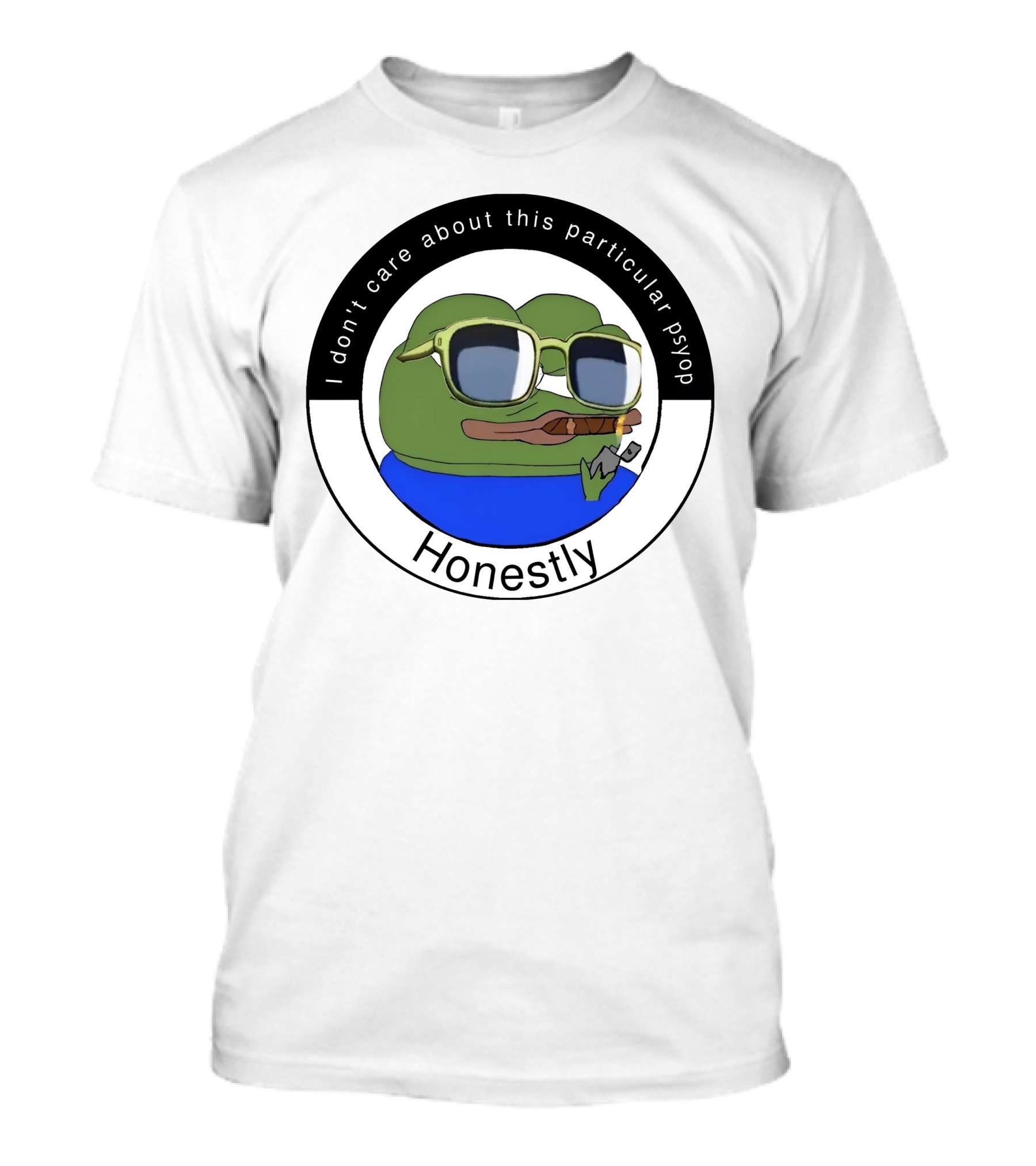 I Don't Care About This Particular Psyop Honestly Meme Frog With Sunglasses T-Shirt