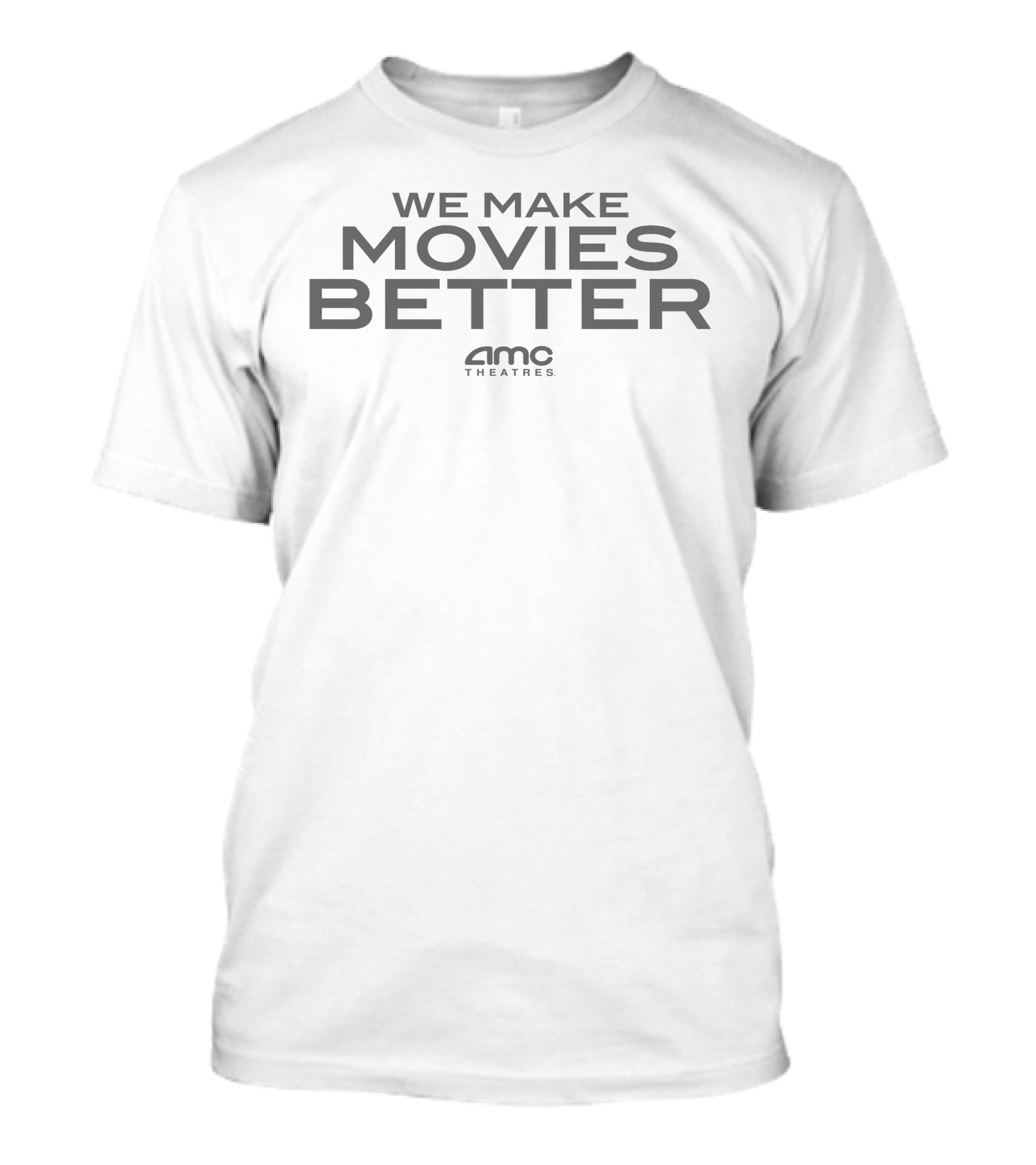 Amc Theatres We Make Movies Better T-Shirt