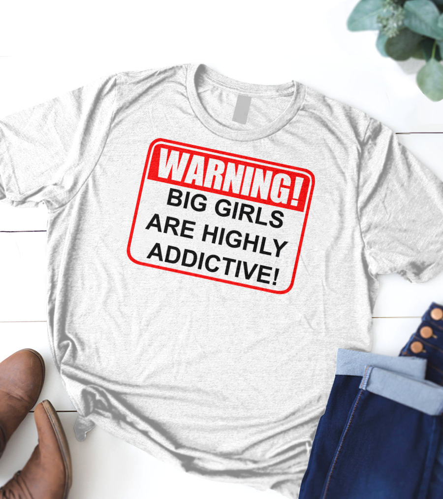 WARNING Big Girls Are Highly Addictive Big Mamasandy T-Shirt