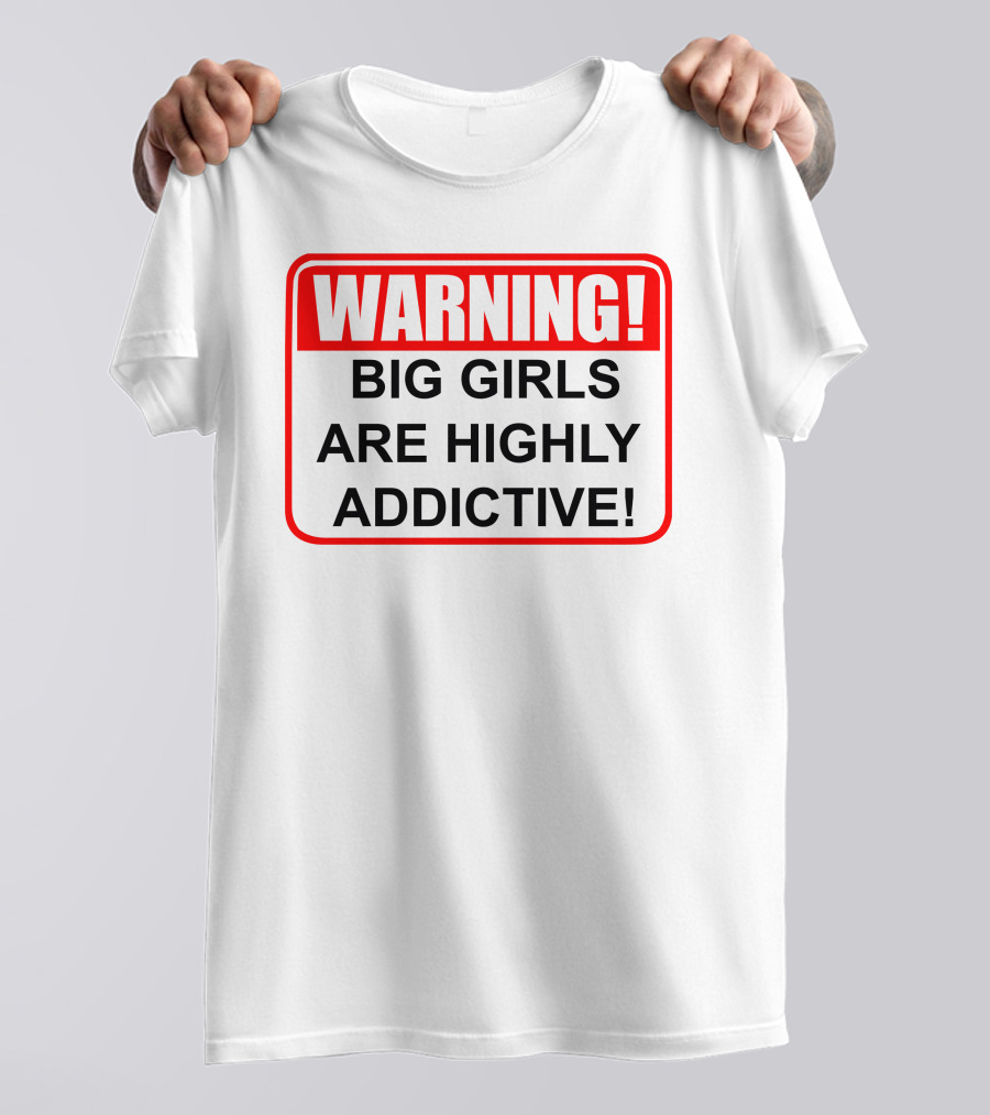 WARNING Big Girls Are Highly Addictive Big Mamasandy T-Shirt