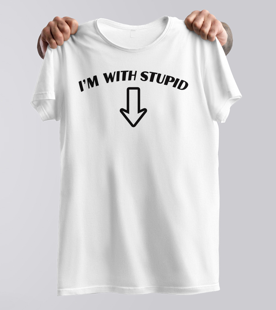 I'm With Stupid Arrow Down Goodshirts Witty T-Shirt