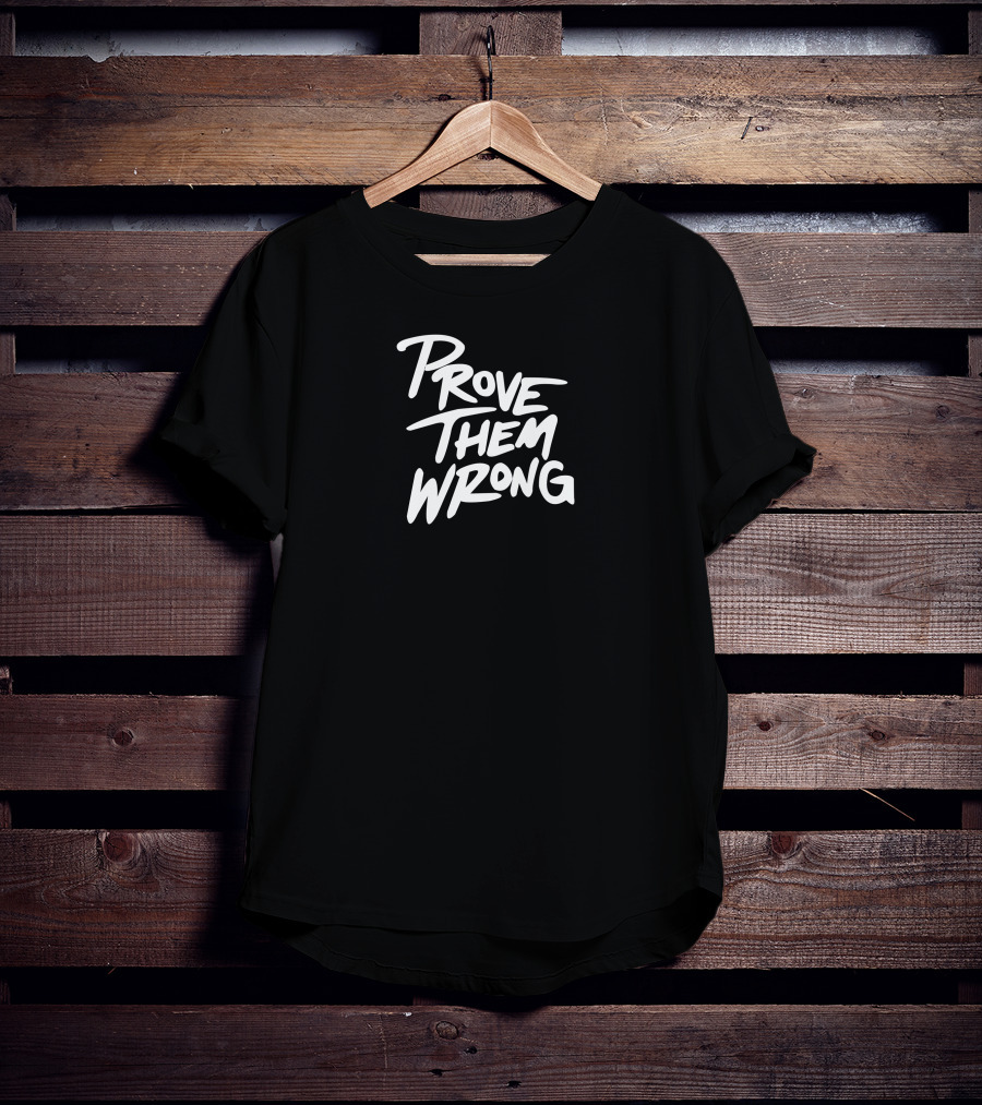 Gutzyaiden Prove Them Wrong White Bold Motivational Text T-Shirt