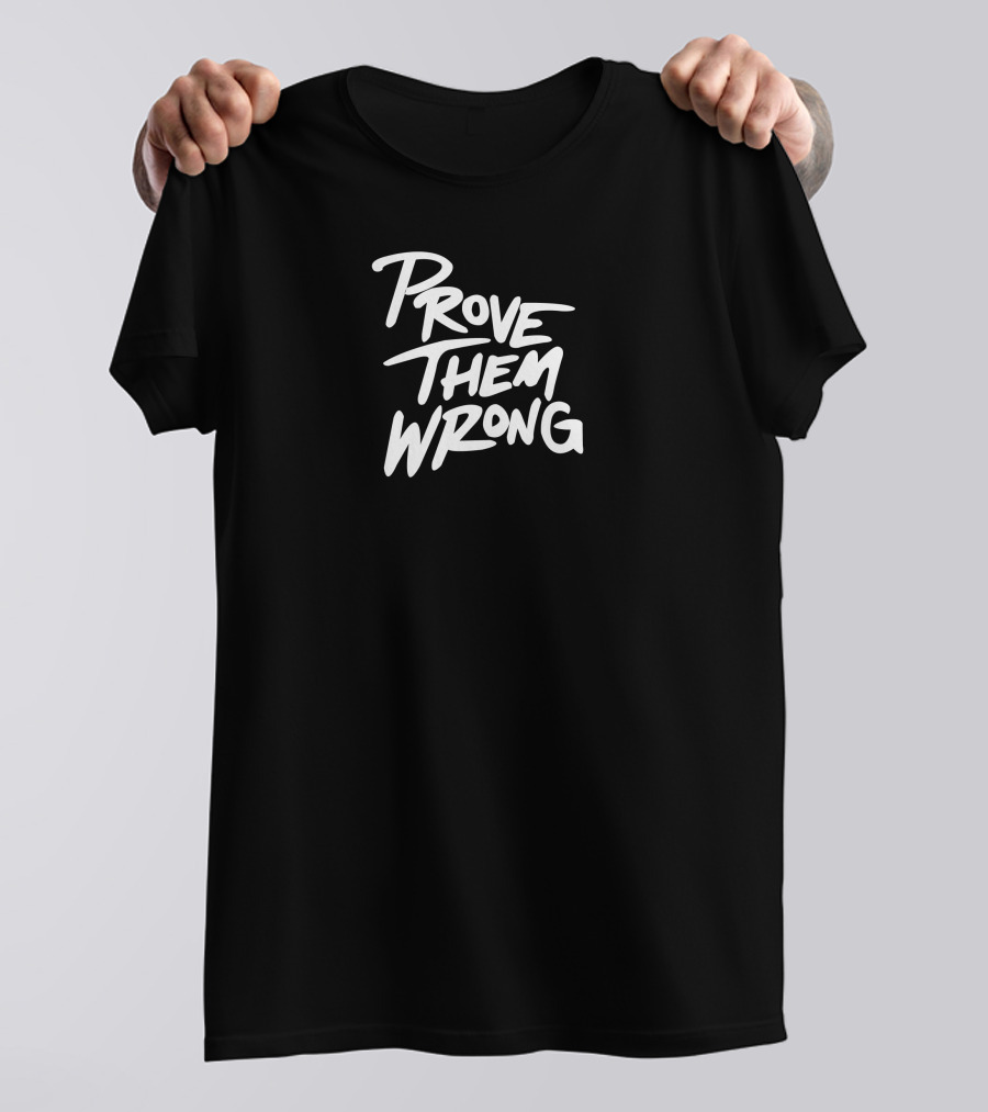 Gutzyaiden Prove Them Wrong White Bold Motivational Text T-Shirt