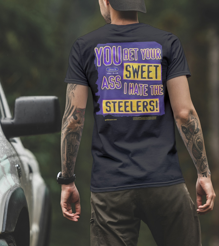 Ravens Realm Smack Talk You Bet Your Sweet Ass I Hate The Steelers T-Shirt