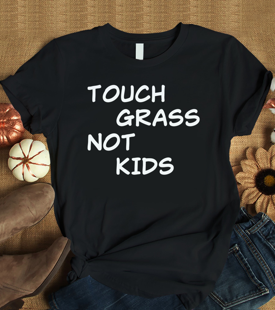 Touch Grass Not Kids T-Shirt