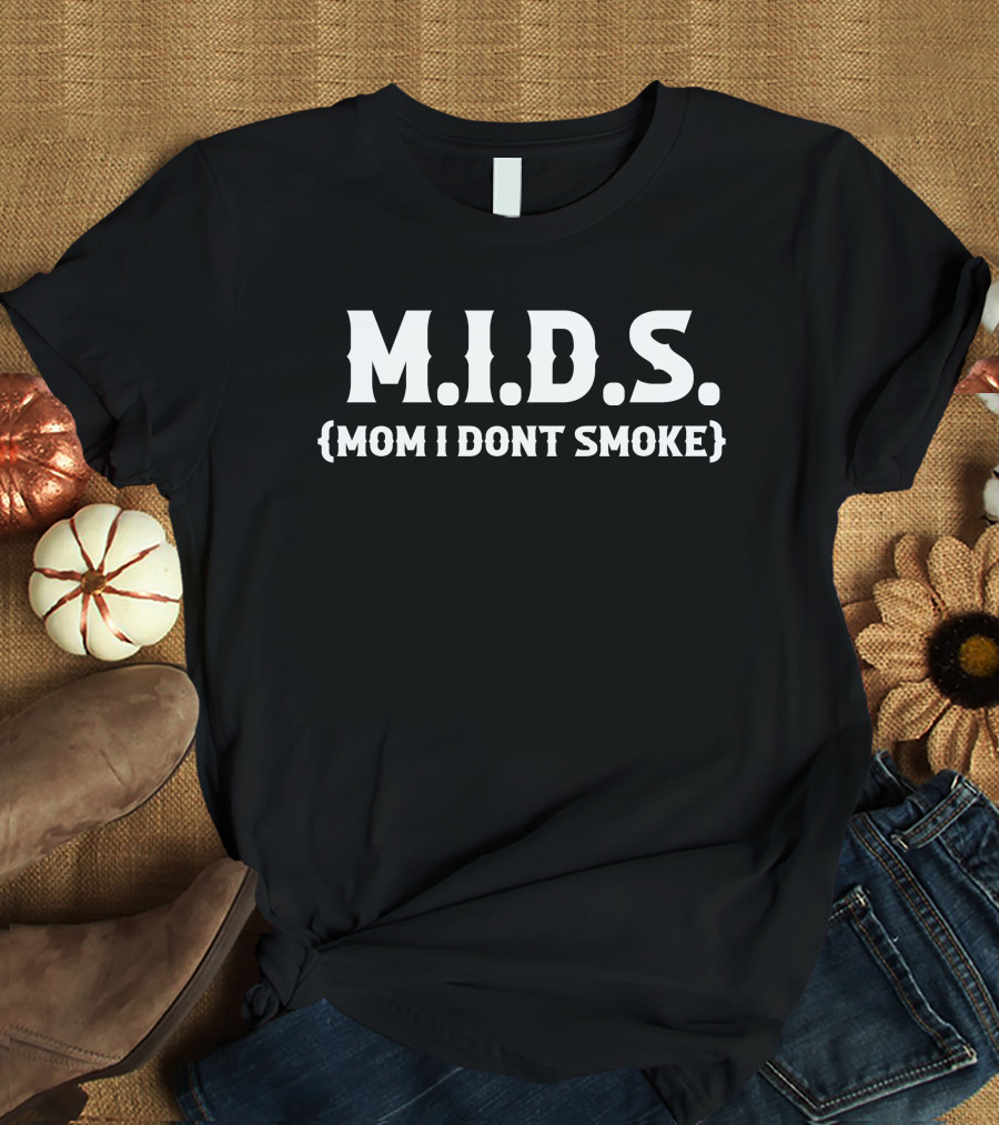 MIDS Mom I Don't Smoke T-Shirt
