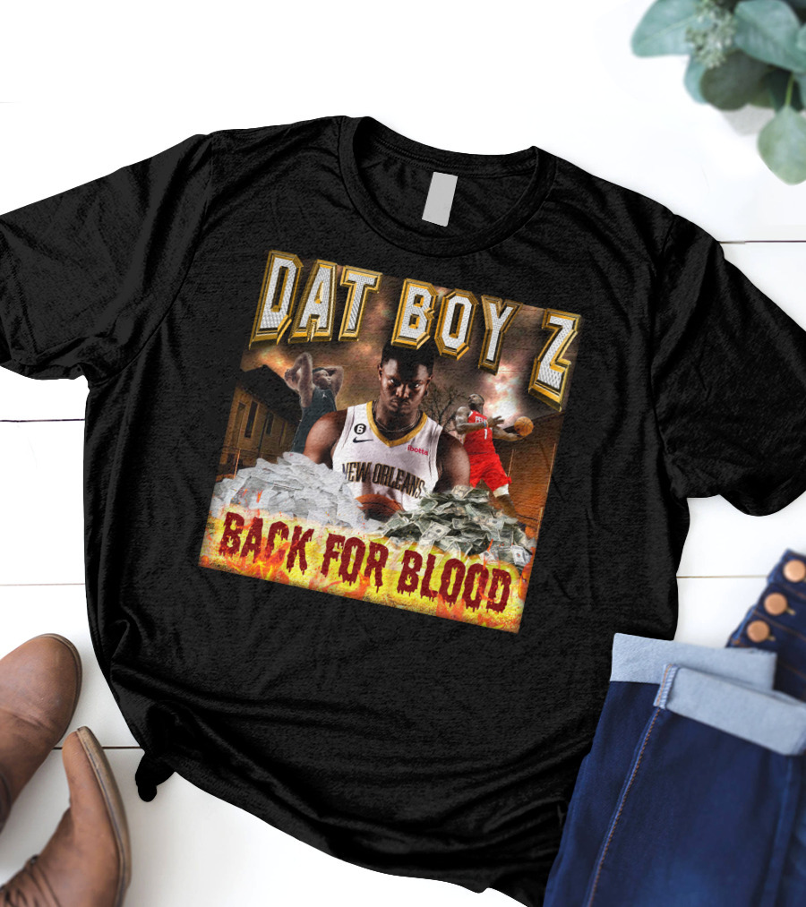 Zionwilliamson Dat Boy Z New Orleans Back For Blood T-Shirt