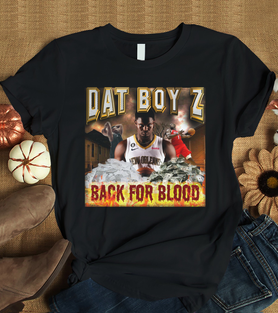 Zionwilliamson Dat Boy Z New Orleans Back For Blood T-Shirt