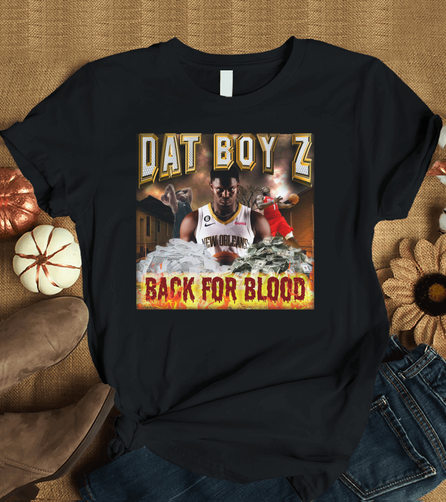 Zionwilliamson Dat Boy Z New Orleans Back For Blood T-Shirt
