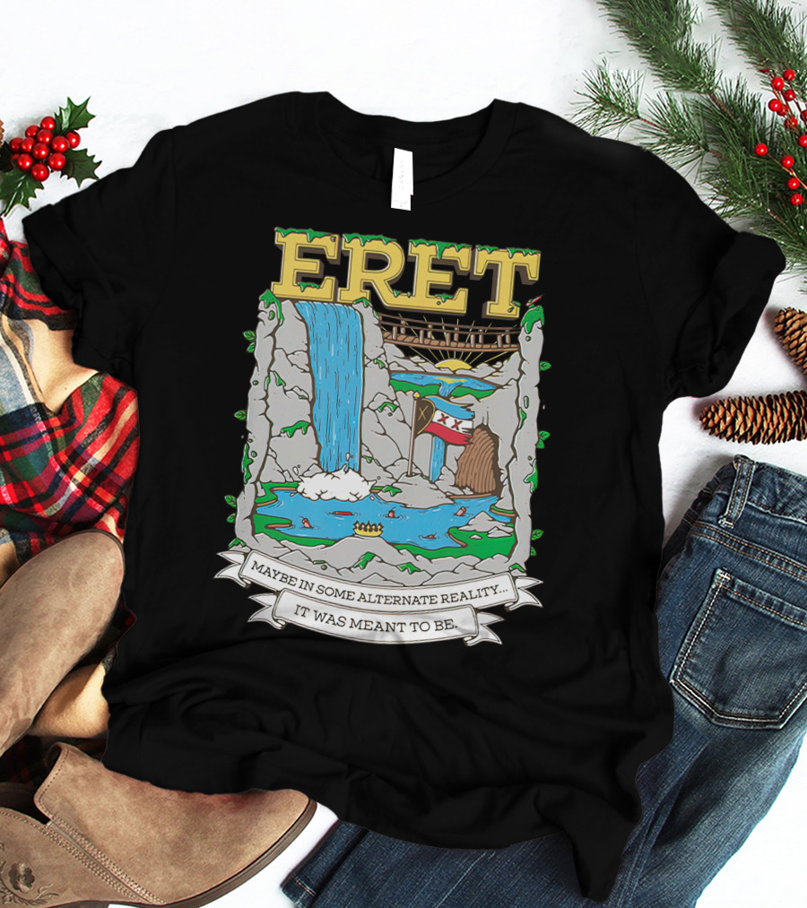 Eret Maybe In Some Alternate Reality It Was Meant To Be Scenic Waterfall And Bridge Fantasy Scene T-Shirt