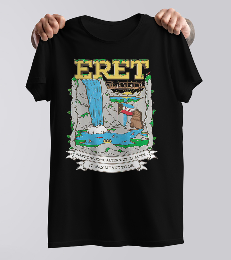 Eret Maybe In Some Alternate Reality It Was Meant To Be Scenic Waterfall And Bridge Fantasy Scene T-Shirt