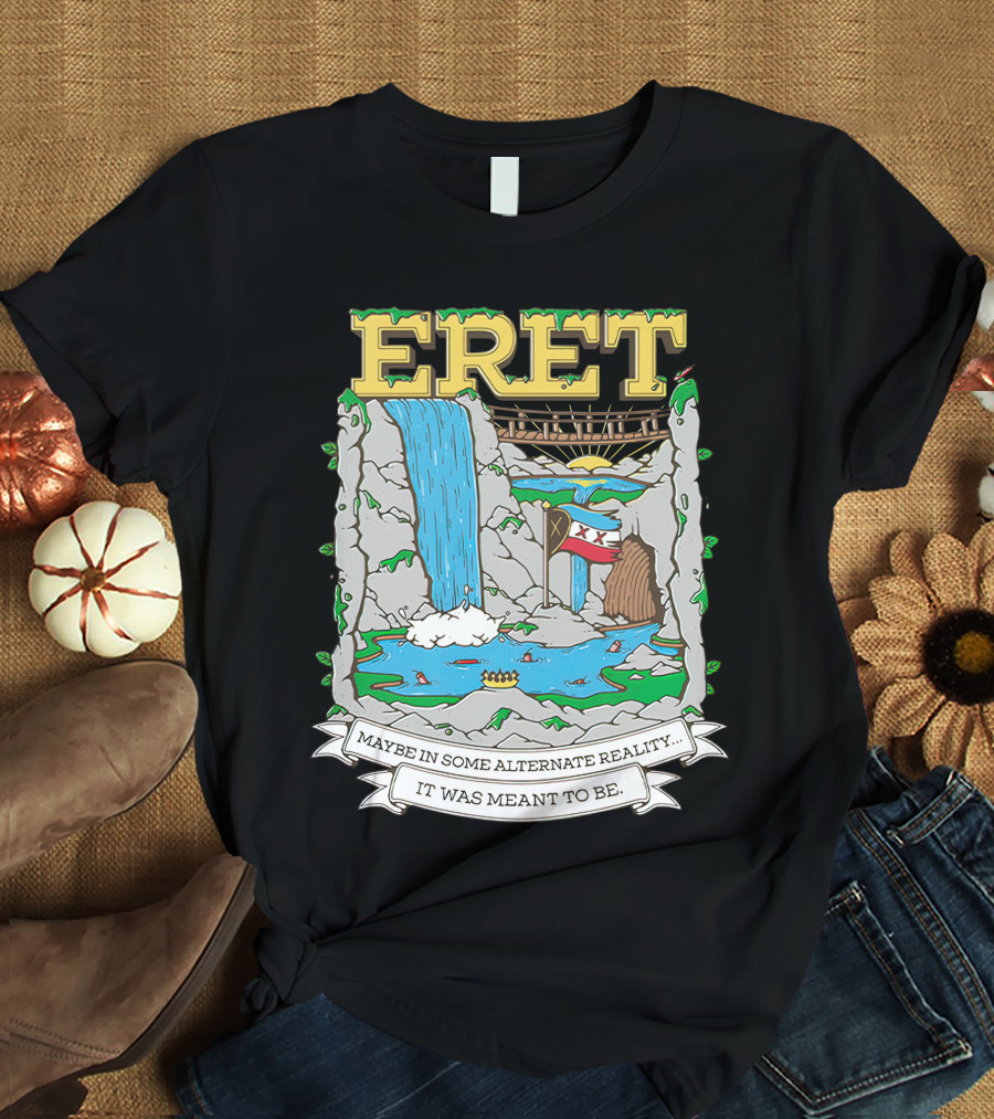 Eret Maybe In Some Alternate Reality It Was Meant To Be Scenic Waterfall And Bridge Fantasy Scene T-Shirt