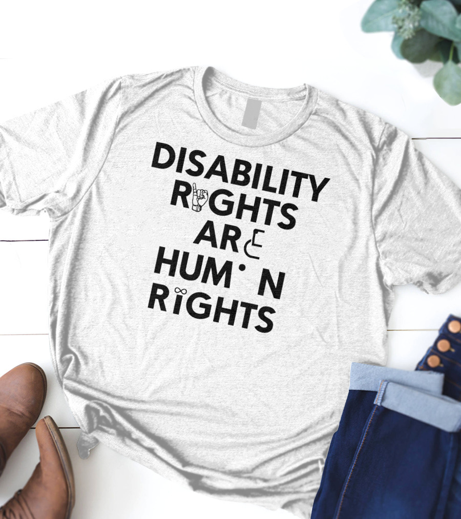 Chloeshayden Disability Rights Are Human Rights Sign Language Inclusion T-Shirt