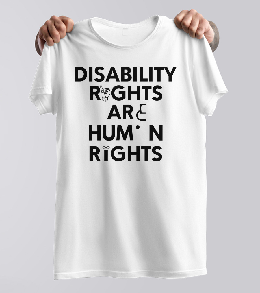 Chloeshayden Disability Rights Are Human Rights Sign Language Inclusion T-Shirt